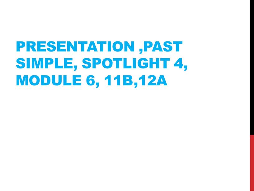 Presentation ,Past Simple, Spotlight 4,