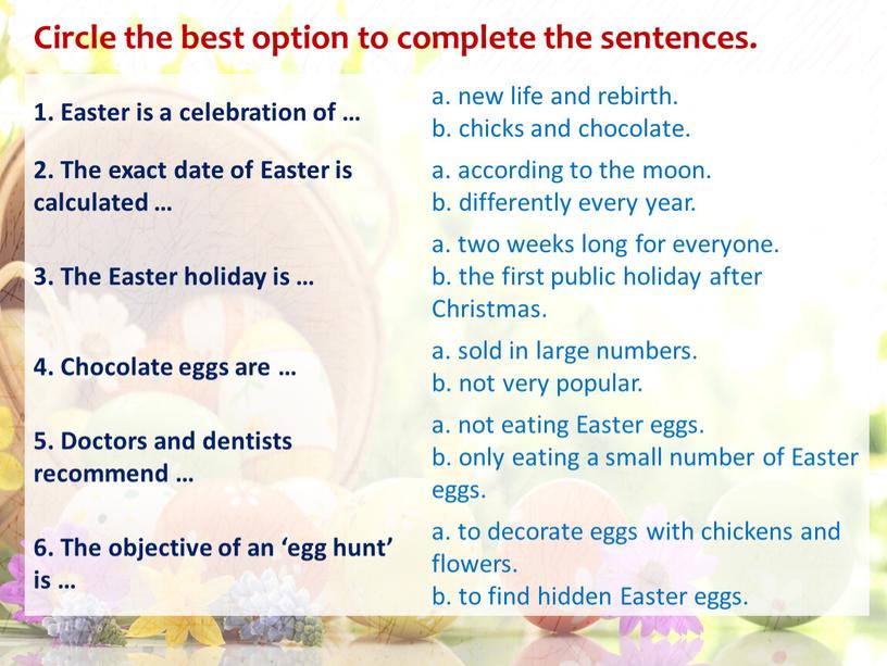 Circle the best option to complete the sentences