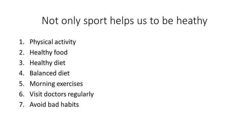 Not only sport helps us to be heathy