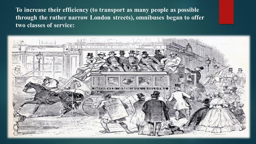 To increase their efficiency (to transport as many people as possible through the rather narrow