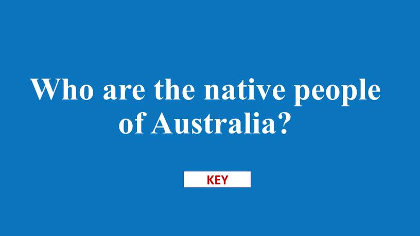 Who are the native people of Australia?