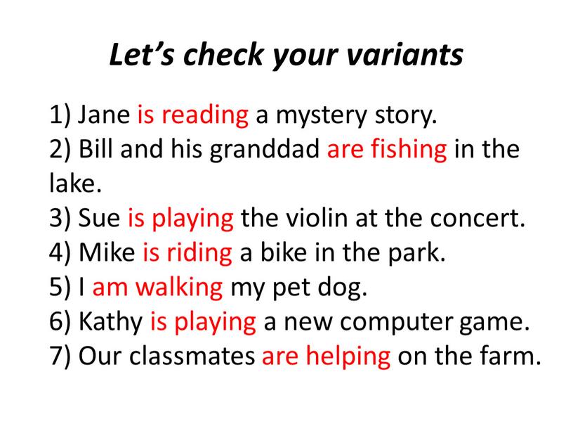 Let’s check your variants 1) Jane is reading a mystery story