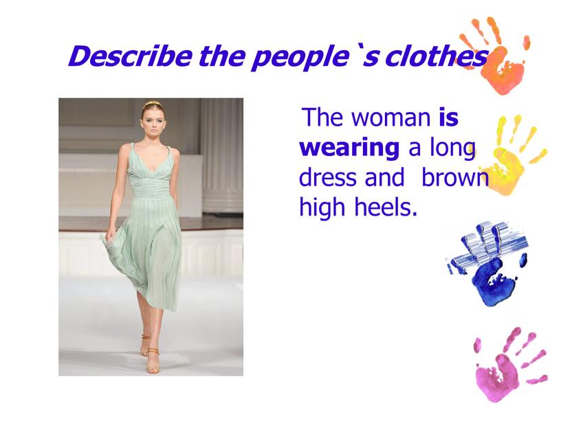 Describe the people`s clothes