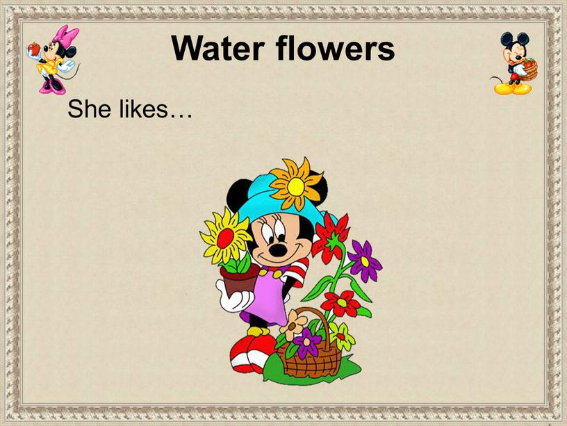 She likes… Water flowers