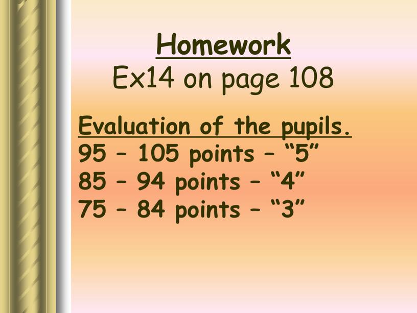 Homework Ex14 on page 108 Evaluation of the pupils