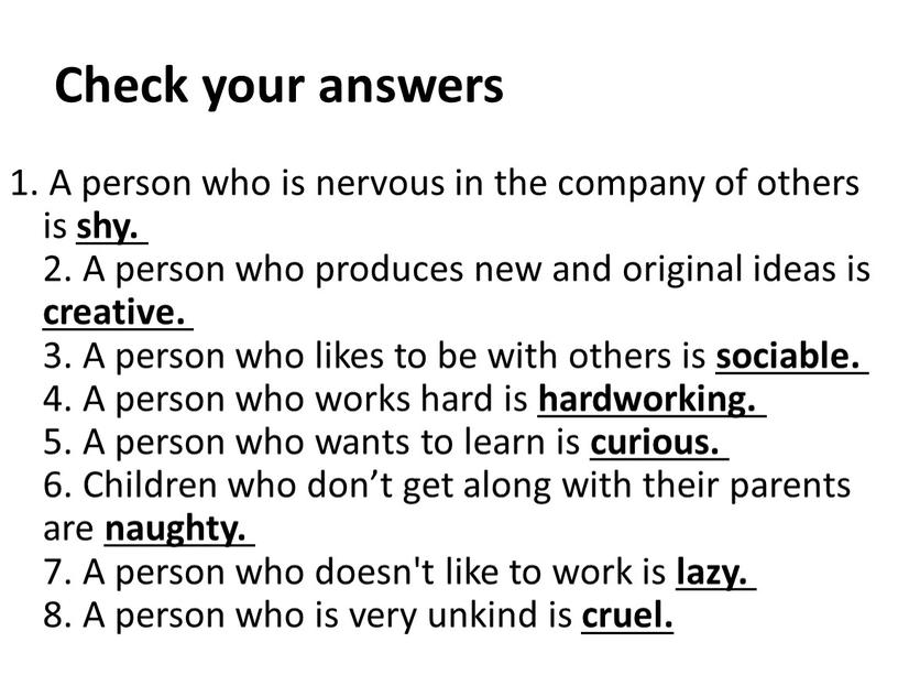 Check your answers 1. A person who is nervous in the company of others is shy