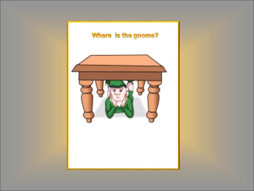 Where is the gnome?