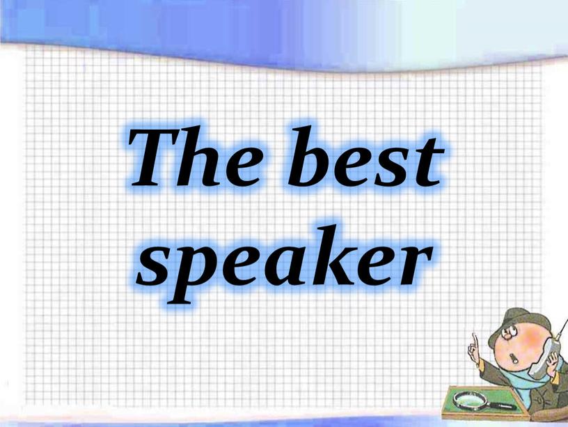 The best speaker