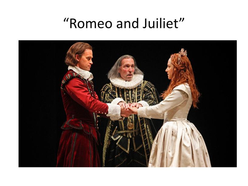 “Romeo and Juiliet”