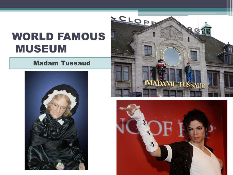 WORLD FAMOUS MUSEUM Madam Tussaud