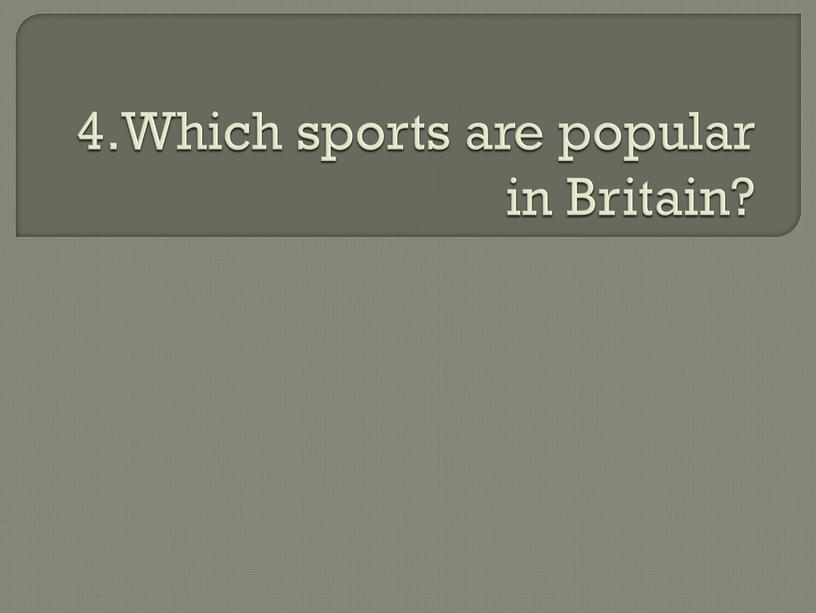 Which sports are popular in Britain?