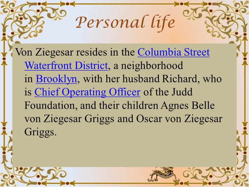 Personal life Von Ziegesar resides in the