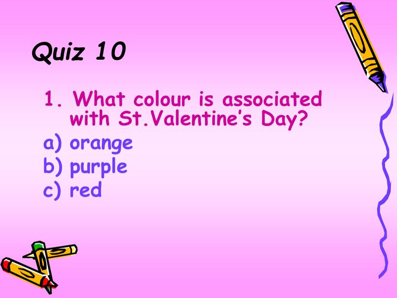 Quiz 10 1. What colour is associated with