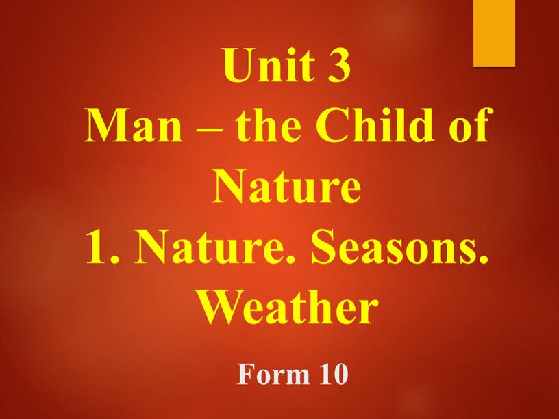 Unit 3 Man – the Child of Nature 1