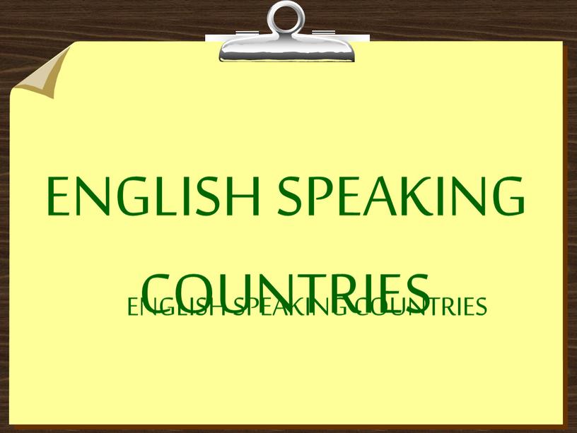 ENGLISH SPEAKING COUNTRIES ENGLISH