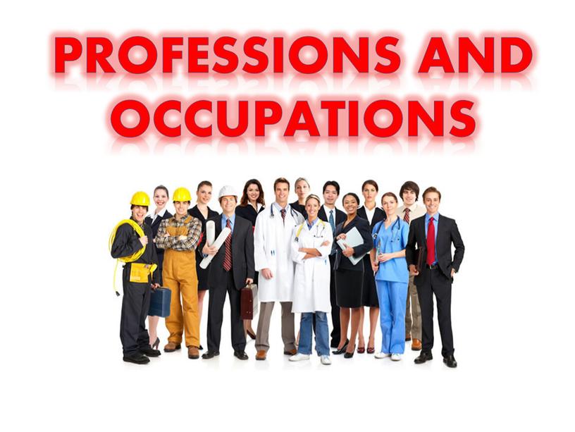 PROFESSIONS AND OCCUPATIONS