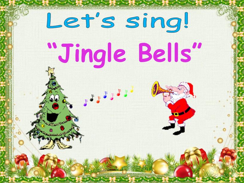 “Jingle Bells” Let’s sing!