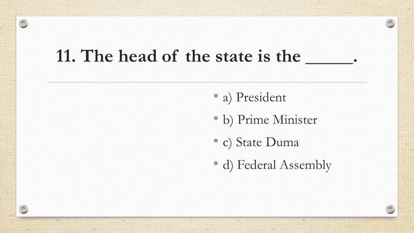 The head of the state is the _____