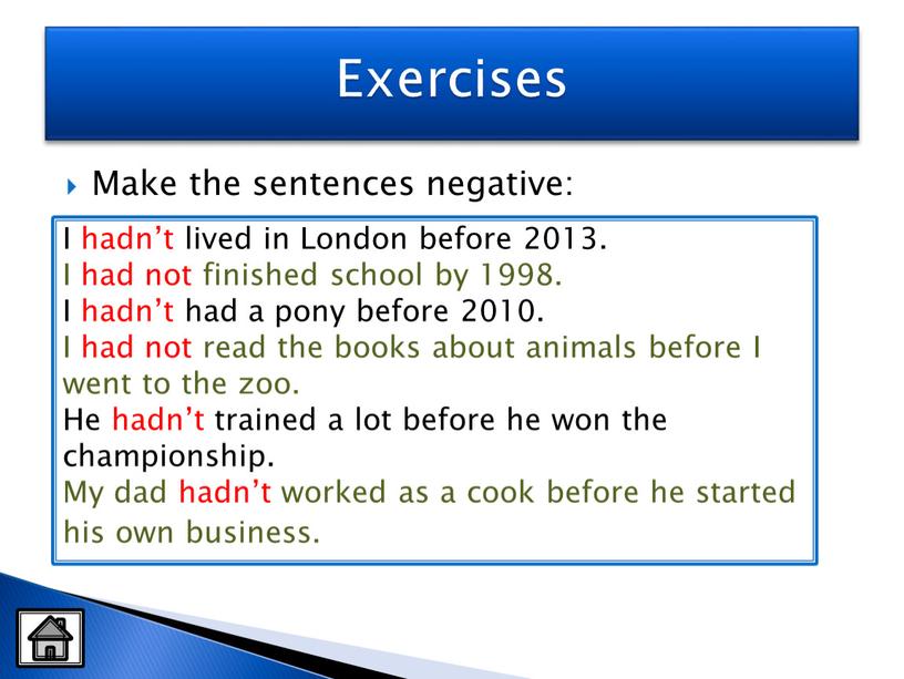 Make the sentences negative: Exercises