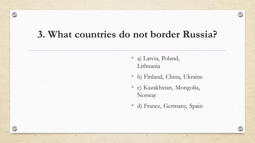 What countries do not border Russia? a)