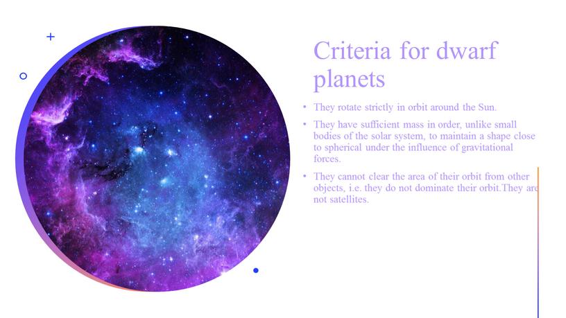 Criteria for dwarf planets They rotate strictly in orbit around the