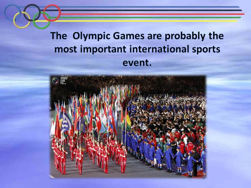 The Olympic Games are probably the most important international sports event