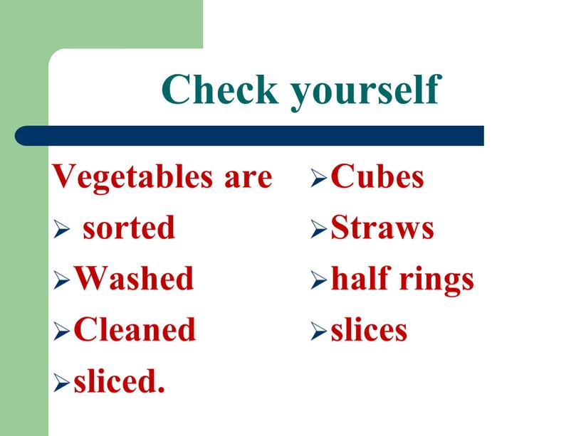 Vegetables are sorted Washed Cleaned sliced