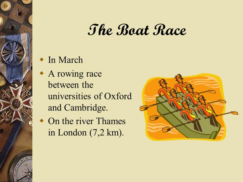 The Boat Race In March A rowing race between the universities of