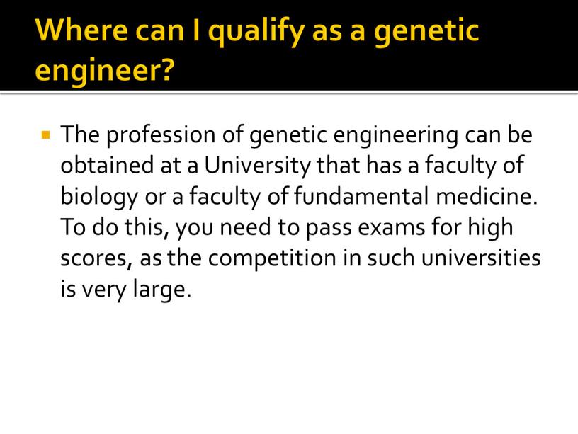 Where can I qualify as a genetic engineer?