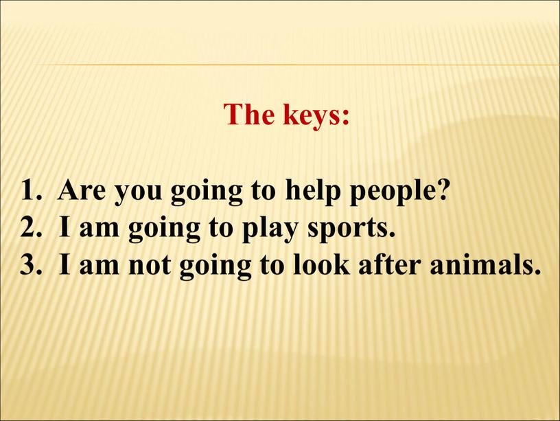 The keys: 1. Are you going to help people? 2