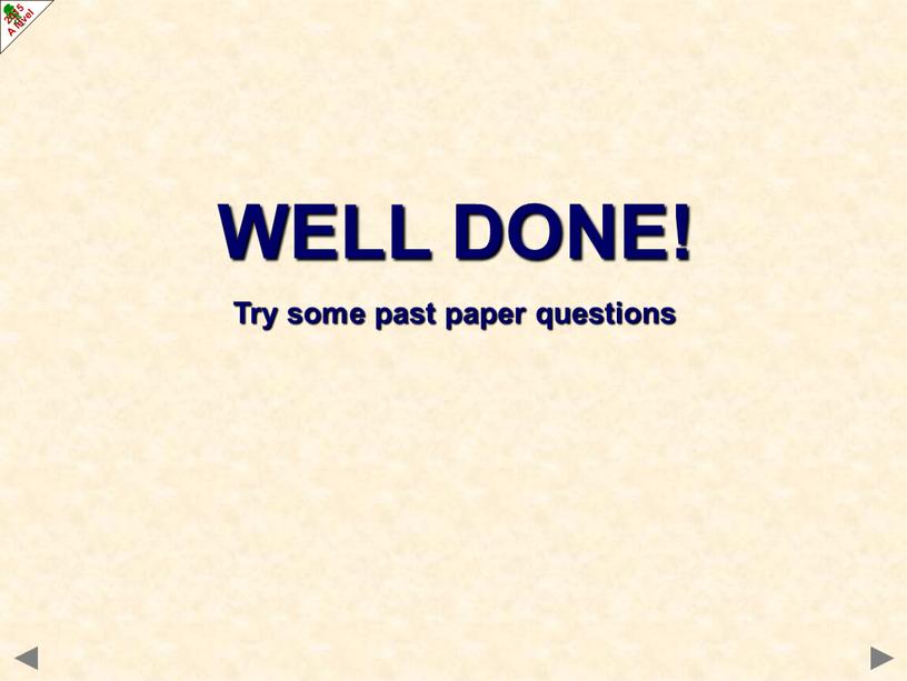 WELL DONE! Try some past paper questions