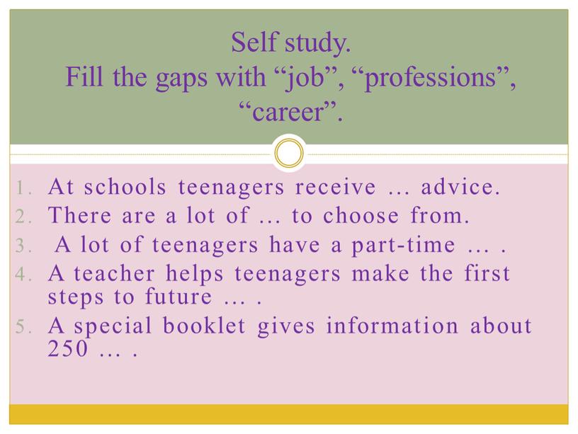At schools teenagers receive … advice