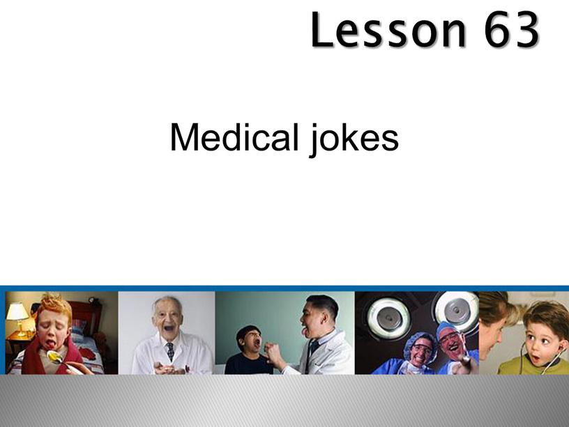 Lesson 63 Medical jokes