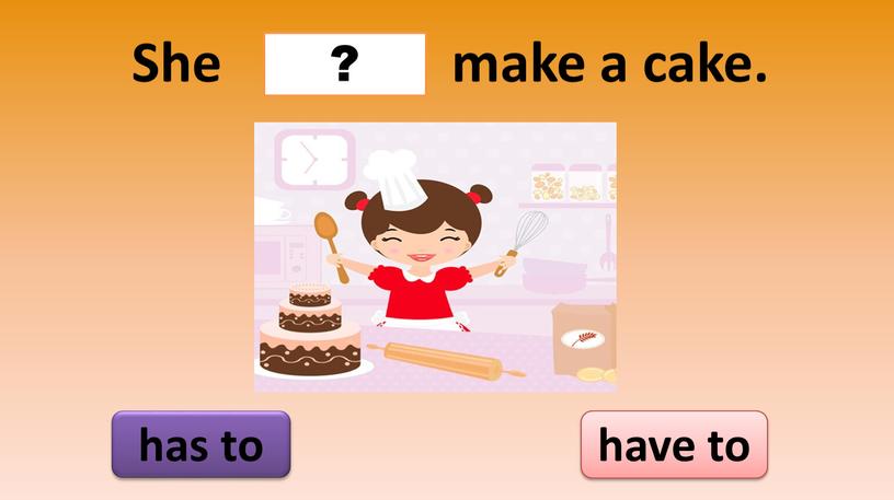 She make a cake