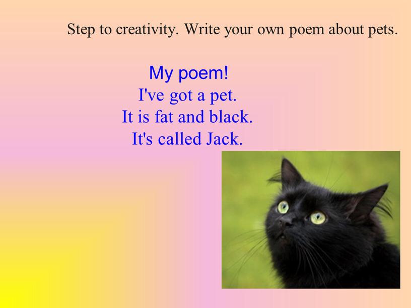 Step to creativity. Write your own poem about pets