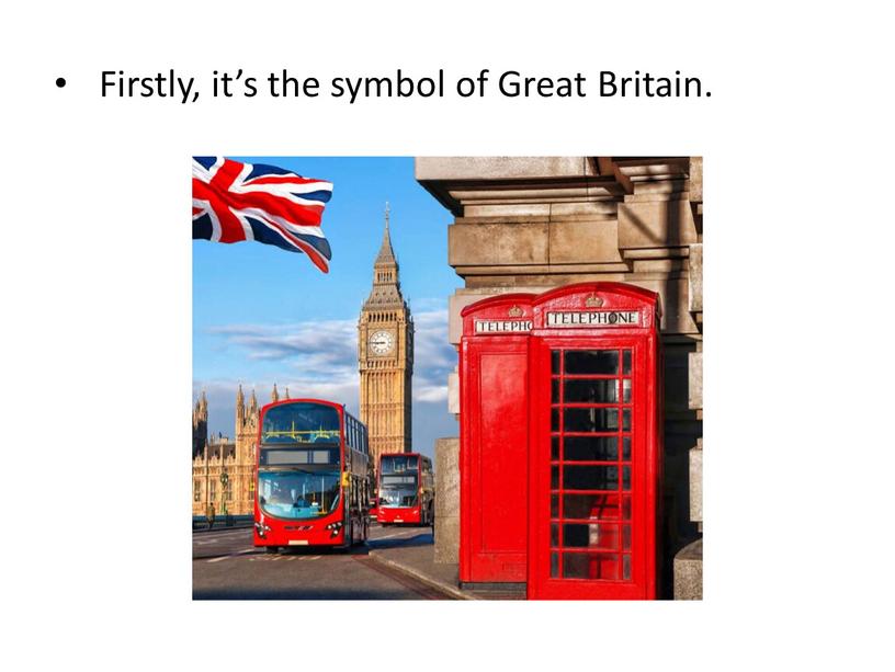 Firstly, it’s the symbol of Great