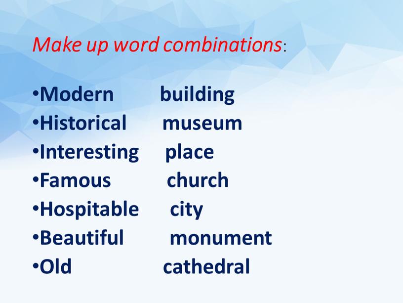 Make up word combinations : Modern building