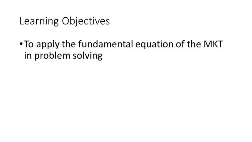 Learning Objectives To apply the fundamental equation of the