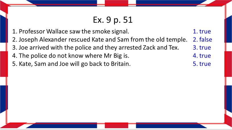 Ex. 9 p. 51 1. Professor Wallace saw the smoke signal