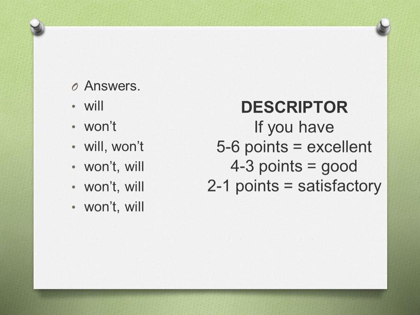 DESCRIPTOR If you have 5-6 points = excellent 4-3 points = good 2-1 points = satisfactory