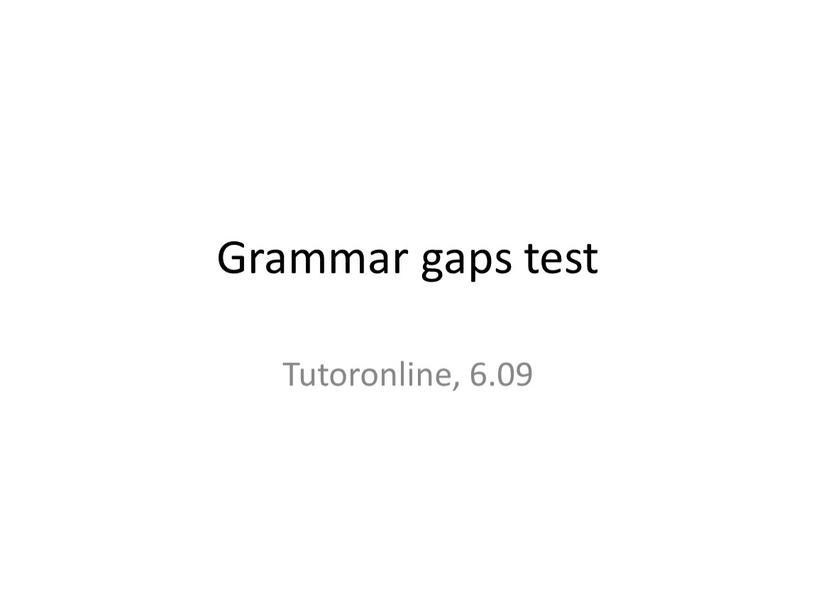 Grammar gaps test Tutoronline, 6