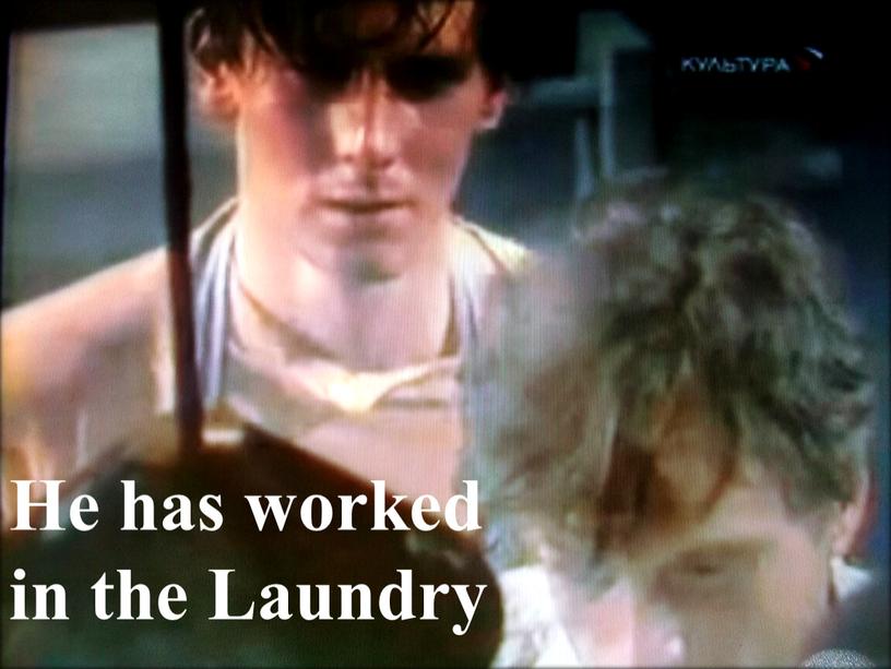 He has worked in the Laundry
