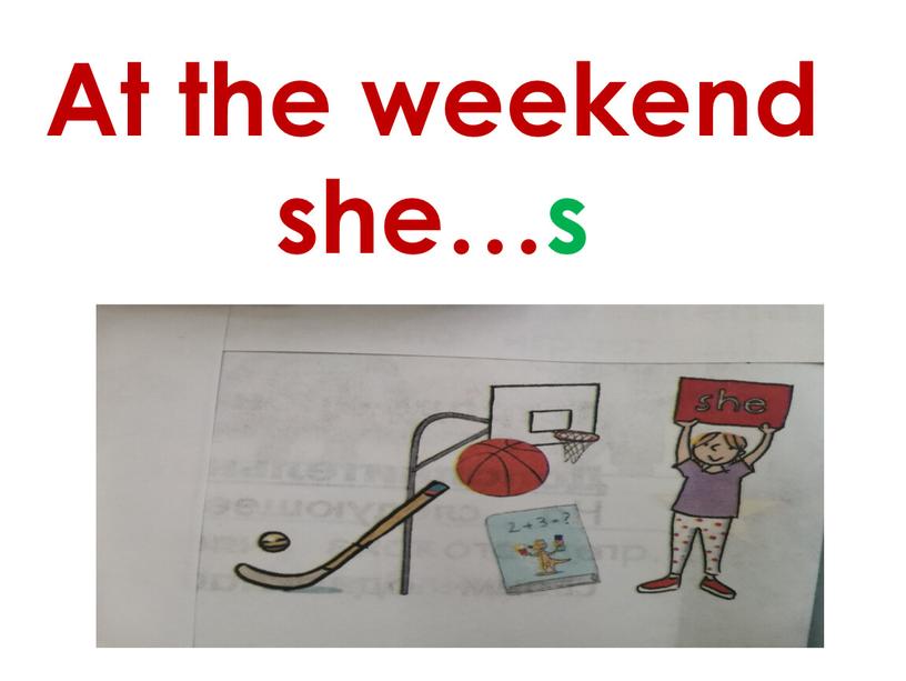 At the weekend she…s