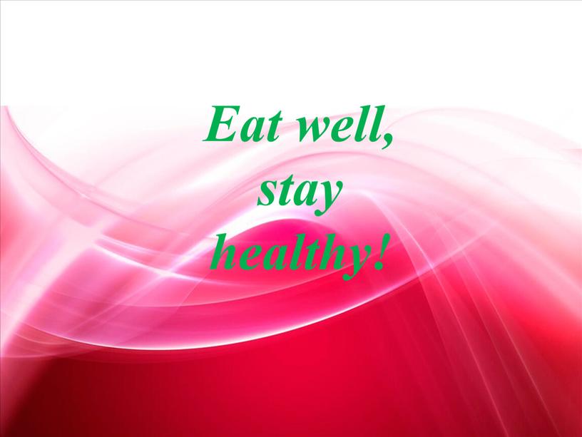 Eat well, stay healthy!