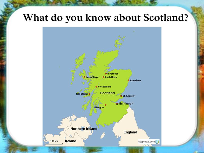 What do you know about Scotland?