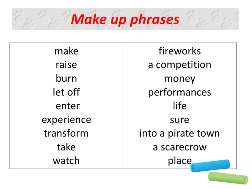 make raise burn let off enter experience transform take watch fireworks a competition money performances life sure into a pirate town a scarecrow place Make…