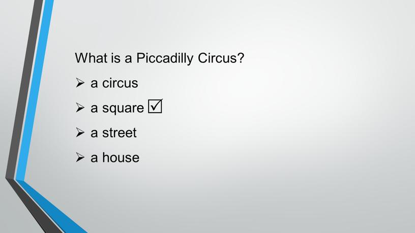 What is a Piccadilly Circus? a circus a square a street a house 