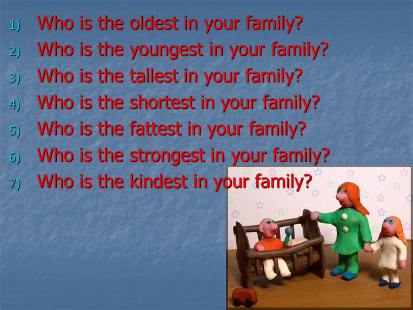 Who is the oldest in your family?