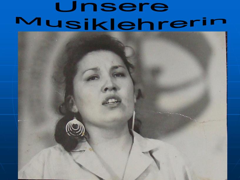 Unsere Musiklehrerin