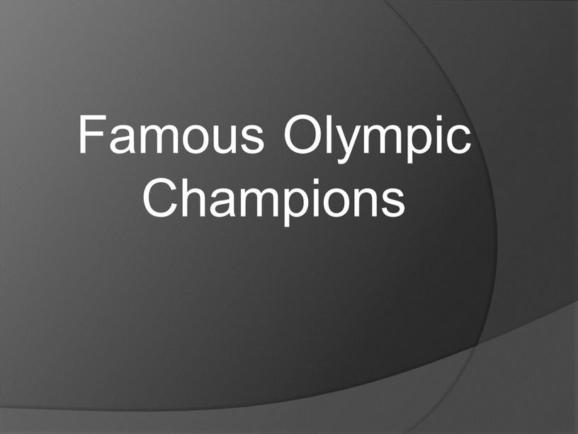 Famous Olympic Champions